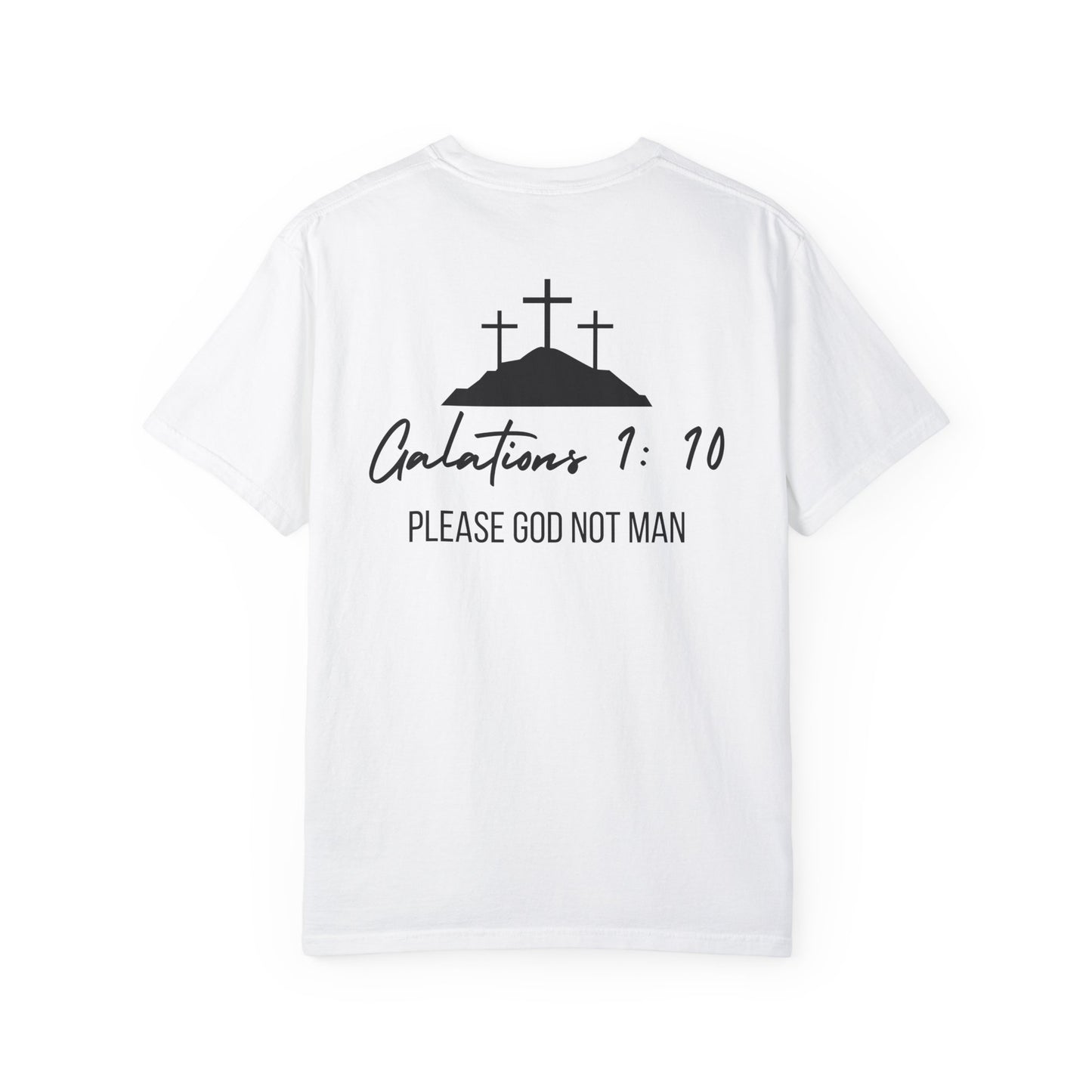 "please God not man" Garment-Dyed T-Shirt