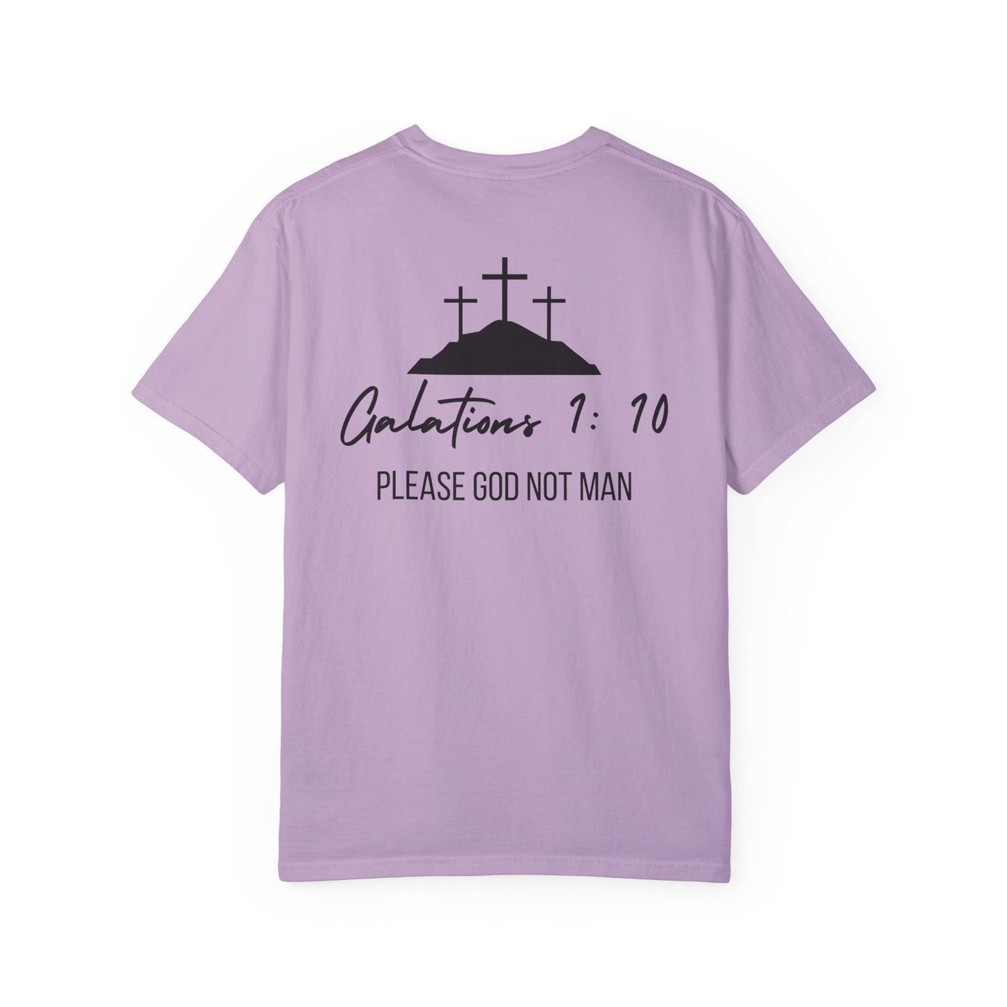 "please God not man" Garment-Dyed T-Shirt