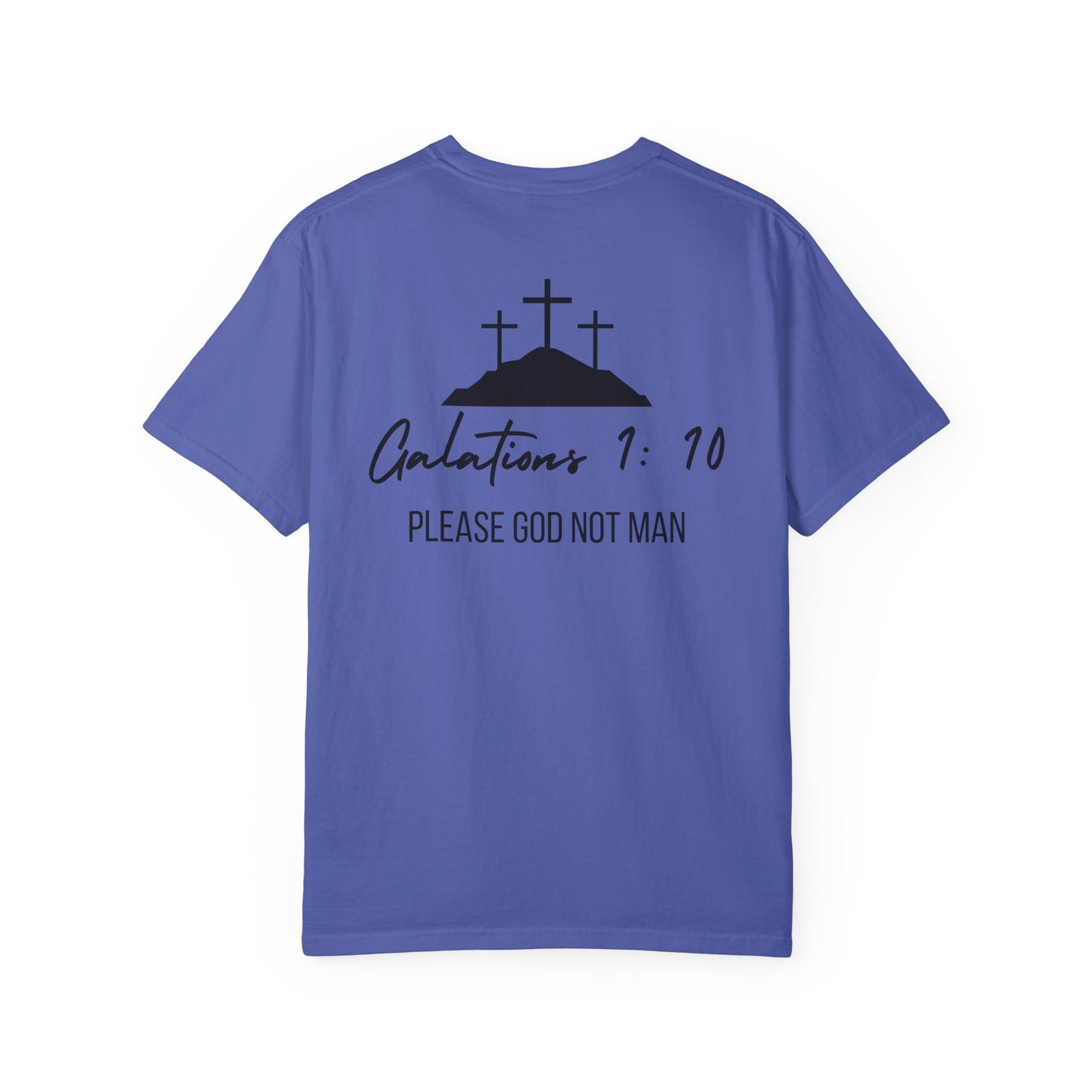 "please God not man" Garment-Dyed T-Shirt